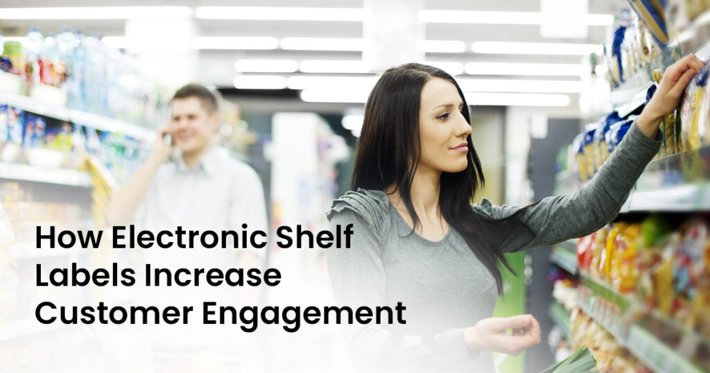 How Electronic Shelf Labels Increase Customer Engagement